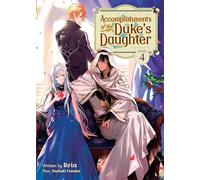 Accomplishments of the Duke's Daughter (Light Novel) Vol. 4