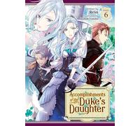 Accomplishments of the Duke's Daughter (Light Novel) Vol. 6