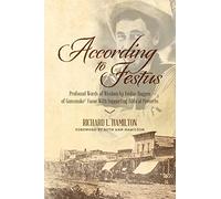 According to Festus: Profound Words of Wisdom by Festus Haggen of Gunsmoke© Fame With Supporting Biblical Proverbs: Profound Words of Wisdom by Festus ... Fame With Supporting Biblical Proverbs