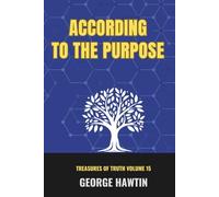 According to the Purpose: The Purpose's of God in Your Daily Life (Treasures of Truth Collection)