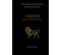 According to the Scriptures Commentary Series: First Kings, Volume II (Chapters 13-22) (According to the Scriptures: An Expositional Commentary on the Old and New Testaments)