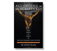 According to the Scriptures: The Death of Christ in the Old Testament and the New