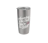 According to This Chart You're an Idiot Attitude - Stainless Steel Insulated Tumbler