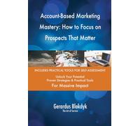 Account-Based Marketing Mastery: How to Focus on Prospects That Matter