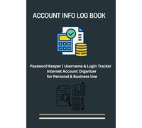 Account Info Log Book: Password Keeper | Username & Login Tracker | Internet Account Organizer for Personal & Business Use