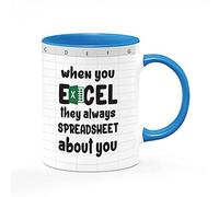 Account Mug, When You Exel They Always Spreadsheet About You, Gifts for Coworkers, Accounting, Christmas, Birthday Coffee Tea Inside Coloured Ceramic Cup. (Blue)