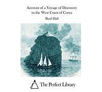 Account of a Voyage of Discovery to the West Coast of Corea (Perfect Library)