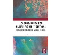 Accountability for Human Rights Violations: Harnessing Open Source Evidence in Kenya