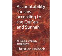Accountability for sins according to the Qur'an and Sunnah: An Islamic scholarly perspective