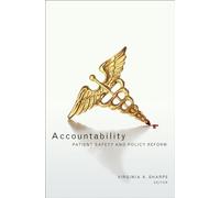 Accountability: Patient Safety and Policy Reform (Hastings Center Studies in Ethics series)