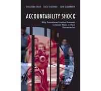 Accountability Shock : Why Transitional Justice Prevents Criminal Wars in New Democracies