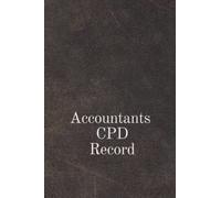 Accountants CPD Record: A 120 Page Journal to Log My Professional Continued Professional Development Activity.