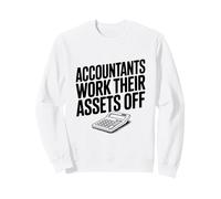 Accountants Work Their Assets Off Funny Accountant Sweatshirt