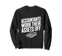 Accountants Work Their Assets Off Funny Accountant Sweatshirt