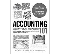 Accounting 101: From Calculating Revenues and Profits to Determining Assets and Liabilities, an Essential Guide to Accounting Basics (Adams 101 Series)