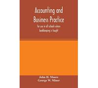 Accounting and business practice, for use in all schools where bookkeeping is taught