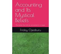 Accounting and Its Mystical Beliefs: The beliefs that link an accountant to a mystic