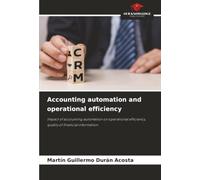 Accounting automation and operational efficiency: Impact of accounting automation on operational efficiency, quality of financial information
