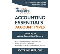 Accounting Essentials: Account Types: Your Key to Acing Accounting Classes (Pass Accounting Class Accounting Essentials Series)