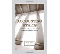 Accounting Ethics : ... and the near collapse of the world's financial System