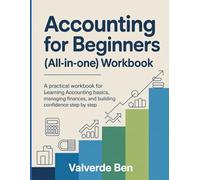 Accounting For Beginners (All-in-One) Workbook: A Practical Workbook for Learning Accounting Basics, Managing Finances, and Building Confidence Step by Step.