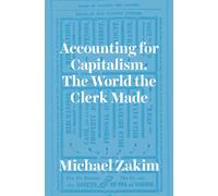 Accounting for Capitalism : The World the Clerk Made
