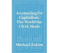 Accounting for Capitalism - The World the Clerk Made