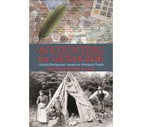 Accounting for Genocide: Canada’s Bureaucratic Assault on Aboriginal People