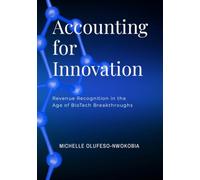 Accounting for Innovation: Revenue Recognition in the Age of Biotech Breakthroughs