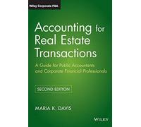 Accounting for Real Estate Transactions: A Guide For Public Accountants and Corporate Financial Professionals, 2nd Edition: 4 (Wiley Corporate F&A)