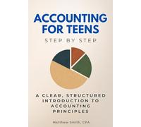 Accounting for Teens Step by Step: A Clear, Structured Introduction to Accounting Principles (Careers Step by Step)