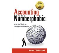 Accounting for the Numberphobic: A Survival Guide for Small Business Owners