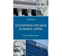 Accounting for Value in Marx's Capital: The Invisible Hand (Heterodox Studies in the Critique of Political Economy)