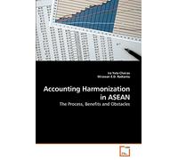 Accounting Harmonization in ASEAN: The Process, Benefits and Obstacles