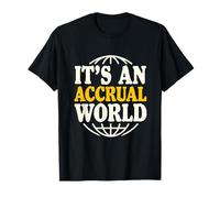 Accounting It's an Accrual World CPA Humor Finance Joke T-Shirt