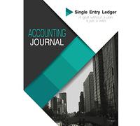 Accounting Journal: Single Entry Ledger: A Goal without a plan is just a wish. Financial Accounting Journal Entries Debit Credit 8.5x11 Inch 103Pages General Journal Accounting