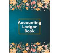 Accounting Ledger Book: Financial Accounting Log Notebook and Tracker to Record Income and Expenses for Small Business and Personal Finance for Bookkeeping, Tax, Bill, Cash and Money Budgeting