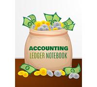 Accounting Ledger Notebook: Accounts Journal : General Ledger Accounting Book : Record Books : Accounting Note Pad : Ledger Books For Bills, shopping ... Entries: Volume 1 (Accounting General)