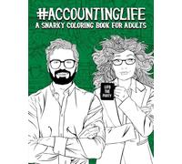 Accounting Life: A Snarky Coloring Book for Adults