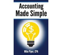 Accounting Made Simple: Accounting Explained in 100 Pages or Less. Piper<|