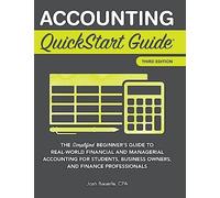 Accounting QuickStart Guide: The Simplified Beginner's Guide to Financial & Managerial Accounting For Students, Business Owners and Finance Professionals