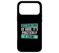 Accounting So Good It's Practically A Crime A Fraud Examiner Case for iPhone 17 Pro Max