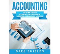Accounting: The Ultimate Guide to Accounting Principles, Financial Accounting and Management Accounting