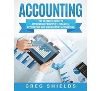 Accounting: The Ultimate Guide to Accounting Principles, Financial Accounting and Management Accounting