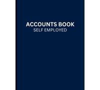 Accounts Book Self Employed: Accounting Ledger Book for Personal Finance and Small Business Owners