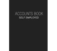 Accounts Book Self Employed: Accounting Ledger Book for Personal Finance Bookkeeping 6 Column for Small Business Men and Women Large Print Hardback Cover
