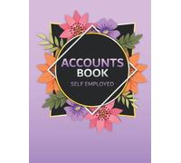 Accounts Book Self Employed: Accounting Ledger For Bookkeeping Sole Trader Small Business Owner | Income and Expenses Log Book
