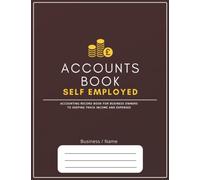 Accounts Book Self Employed - Accounting Record Book for Business Owners to Keeping Track Income and Expenses: Simple Persolal Finance Bookkeeping For ... Trader and Limited Company | Financial Ledger