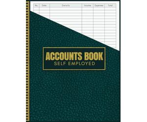 Accounts Book Self Employed: Record Income And Expenses Ledger Notebook, Simple Bookkeeping Account Book For Small Businesses, A4 Large 110 Pages Log ... For Sole Trader, Financial Cash Checkbook