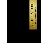 Accounts Book Self Employed: Simple Bookkeeping Record Book for Sole Trader, Freelancers or Small Business to Keep Track of your Income and Expenses.